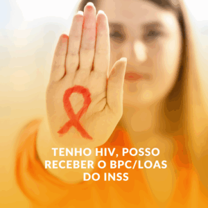 Tenho HIV, Posso Receber o BPC/LOAS do INSS? Veja os Critérios!