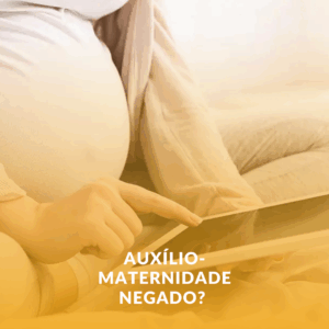 Auxílio-Maternidade Negado? Saiba o que Fazer em Uberaba (MG)