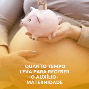 Quanto Tempo Leva para Receber o Auxílio-Maternidade Após Ação Judicial?