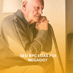 Seu BPC LOAS foi negado? Saiba o que fazer!