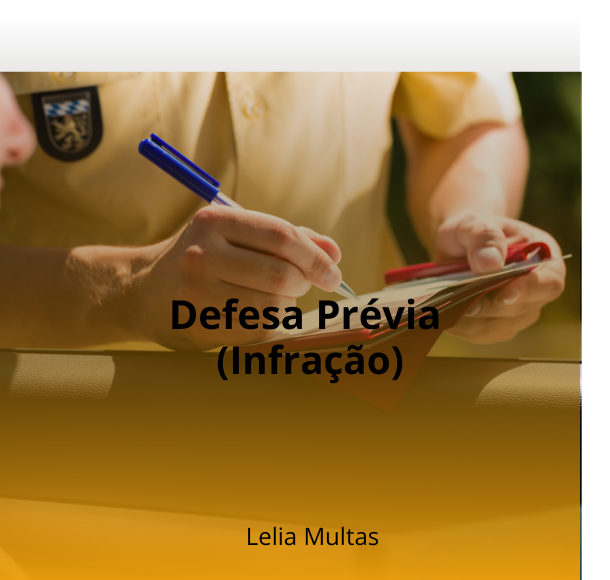 Defesa Prévia (Infração) | Lelia Multas – Recurso de Trânsito