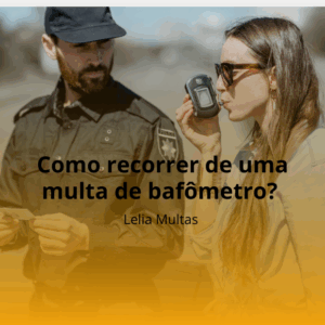 Como recorrer de uma Multa de Bafômetro em Uberaba ?