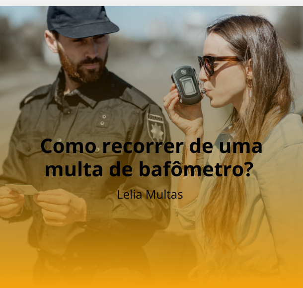 Como recorrer de uma Multa de Bafômetro em Uberaba ?