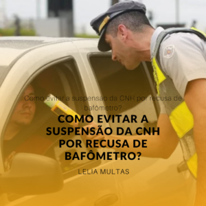 Multa por recusa ao teste do bafômetro: Como recorrer em Delta MG