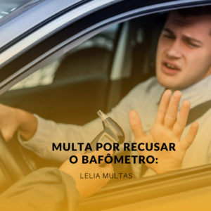 Qual o valor da multa por recusar o bafômetro? Multa Lei Seca