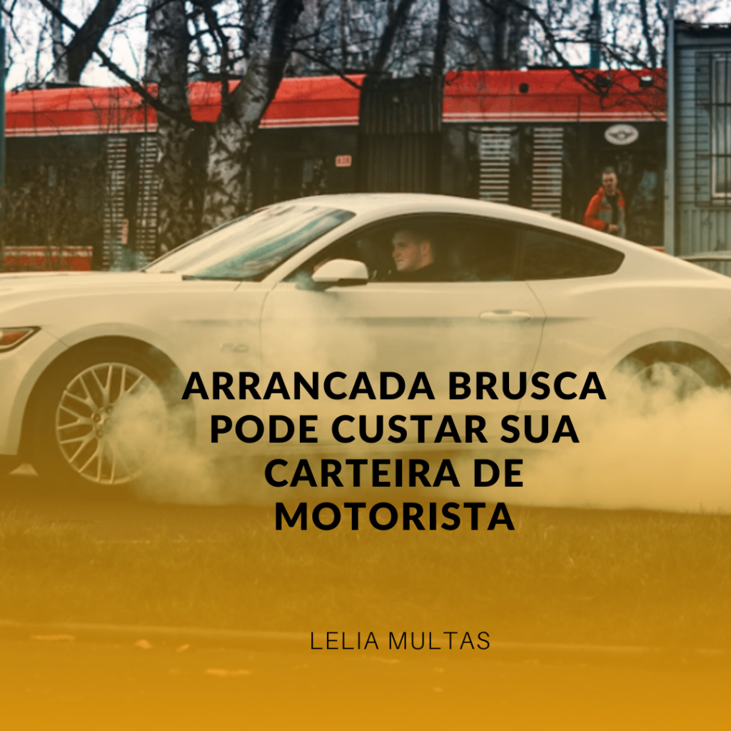 Arrancada Brusca Pode Custar Sua Carteira de Motorista
