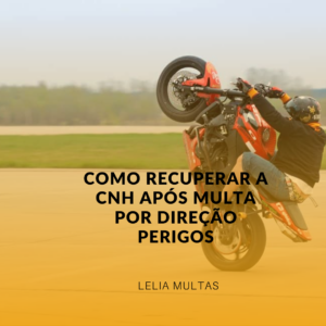 Como Recuperar a CNH Após Multa por Direção Perigosa