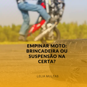 Empinar Moto: Brincadeira ou Suspensão na Certa?