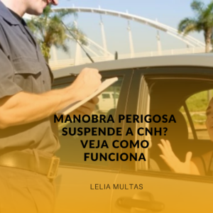Manobra Perigosa Suspende a CNH? Veja Como Funciona