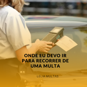 Onde eu devo ir para recorrer de uma multa?