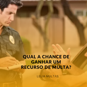 Qual a chance de ganhar um recurso de multa?