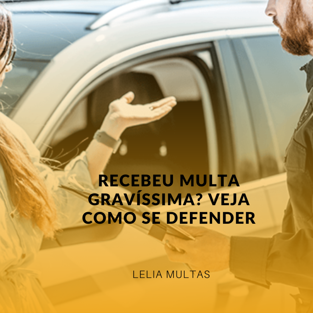 Recebeu Multa Gravíssima? Veja Como se Defender