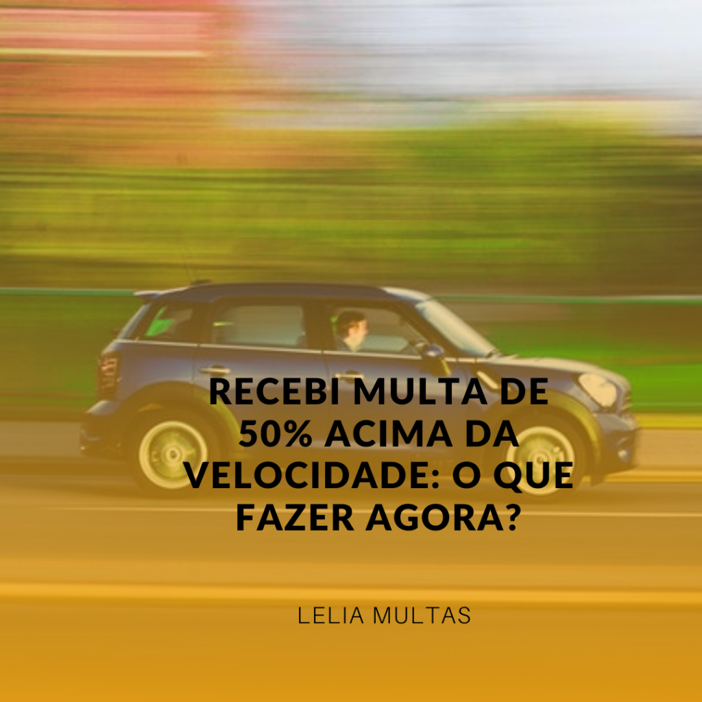 Recebi Multa de 50% Acima da Velocidade: O Que Fazer Agora?
