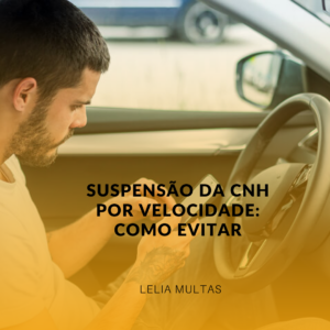 Suspensão da CNH por Velocidade: Como Evitar